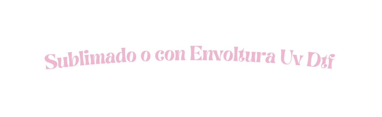 Sublimado o con Envoltura Uv Dtf