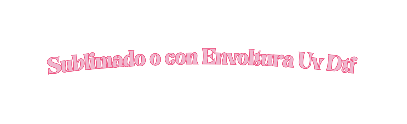 Sublimado o con Envoltura Uv Dtf